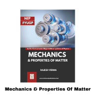 MECHANICS & PROPERTIES OF MATTER